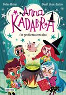 Anna Kadabra. Un problema con alas | 9788408223245 | Mañas, Pedro | Álbumes ilustrados, libros informativos y objetos literarios.