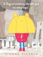 Si llega el invierno, decidle que no estoy aquí | 9788417497736 | Ciraolo, Simona | Álbumes ilustrados, libros informativos y objetos literarios.