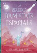 RECERCA D'AMISTATS ESPACIALS, LA | 9788419913845 | SAVAGE, CHLOE | Álbumes ilustrados, libros informativos y objetos literarios.