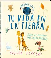 Tu vida en La Tierra | 9788418762642 | Jeffers, Oliver | àlbums il·lustrats, llibres informatius i objetes literaris