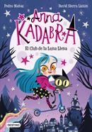 Anna Kadabra. El Club de la Luna Llena | 9788408223238 | Mañas, Pedro | Álbumes ilustrados, libros informativos y objetos literarios.