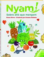 Nyam. Sobre allò que mengem | 9788417497651 | Oliver, Diana | Álbumes ilustrados, libros informativos y objetos literarios.