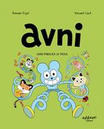 Avni 4. Avni embolica la troca | 9788418909092 | PUJOL, ROMAIN | Álbumes ilustrados, libros informativos y objetos literarios.