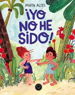 ¡Yo no he sido! | 9788419654878 | Altés, Marta | Álbumes ilustrados, libros informativos y objetos literarios.