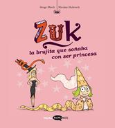 Zuk 3. La brujita que soñaba con ser princesa | 9788419183552 | Bloch, Serge | àlbums il·lustrats, llibres informatius i objetes literaris
