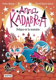 Anna Kadabra 13. Peligro en la mansión | 9788408282464 | Mañas, Pedro | Álbumes ilustrados, libros informativos y objetos literarios.