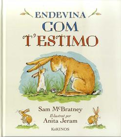 ENDEVINA COM T'ESTIMO | 9788417074739 | Mcbratney, Sam | Álbumes ilustrados, libros informativos y objetos literarios.