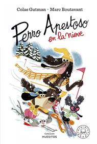 Perro Apestoso en la nieve | 9788419172594 | Gutman, Colas | Álbumes ilustrados, libros informativos y objetos literarios.