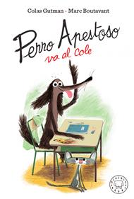 PERRO APESTOSO VA AL COLE | 9788417552466 | Gutman, Colas | Álbumes ilustrados, libros informativos y objetos literarios.