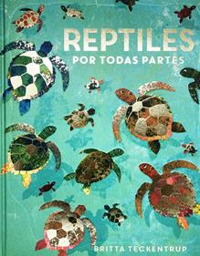 REPTILES POR TODAS PARTES | 9788417497903 | DE LA BÉDOYÉRE, CAMILLA | Álbumes ilustrados, libros informativos y objetos literarios.