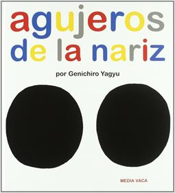 Agujeros de la nariz | 9788493598228 | Yagyu, Genichiro | Álbumes ilustrados, libros informativos y objetos literarios.