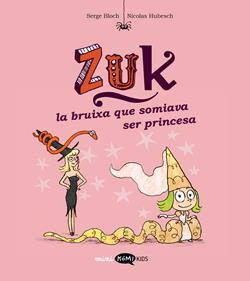 Zuk 3. La bruixa que somiava ser princesa | 9788419183569 | Bloch, Serge | Álbumes ilustrados, libros informativos y objetos literarios.