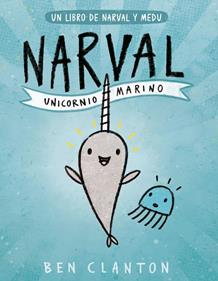 NARVAL. UNICORNIO MARINO | 9788426145116 | Clanton, Ben | Álbumes ilustrados, libros informativos y objetos literarios.