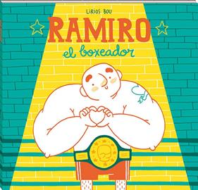 RAMIRO, EL BOXEADOR | 9788417497057 | Bou, Lirios | Álbumes ilustrados, libros informativos y objetos literarios.