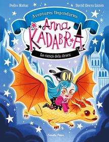 Anna Kadabra. Aventures llegendàries 2. La cançó dels dracs | 9788413896885 | Mañas, Pedro | Álbumes ilustrados, libros informativos y objetos literarios.