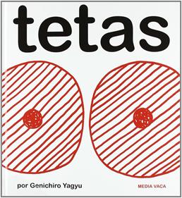 Tetas | 9788493598242 | Yagyu, Genichiro | Álbumes ilustrados, libros informativos y objetos literarios.