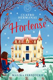 Cuatro hermanas: HORTENSE | 9788410323247 | Ferdjoukh, Malika | àlbums il·lustrats, llibres informatius i objetes literaris