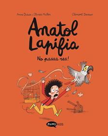 Anatol Lapifia Vol.6 No passa res! | 9788419183354 | Didier, Anne | àlbums il·lustrats, llibres informatius i objetes literaris