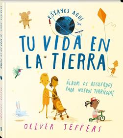 Tu vida en La Tierra | 9788418762642 | Jeffers, Oliver | Álbumes ilustrados, libros informativos y objetos literarios.