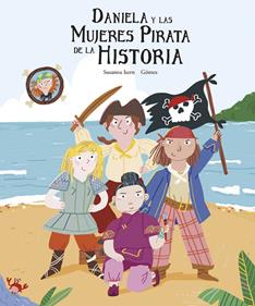 Daniela y las mujeres pirata de la historia | 9788419253095 | Isern, Susanna | Álbumes ilustrados, libros informativos y objetos literarios.