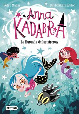 Anna Kadabra 10. La llamada de las sirenas | 9788408260097 | Mañas, Pedro | àlbums il·lustrats, llibres informatius i objetes literaris