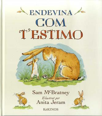 ENDEVINA COM T'ESTIMO | 9788417074739 | Mcbratney, Sam | àlbums il·lustrats, llibres informatius i objetes literaris