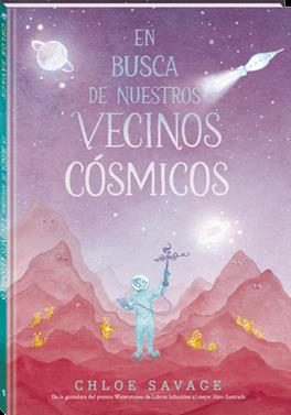 En busca de nuestros vecinos cósmicos | 9788419913852 | Savage, Chloe | Álbumes ilustrados, libros informativos y objetos literarios.