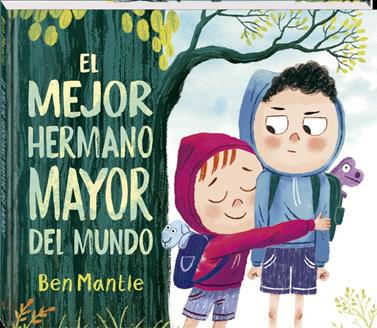 El mejor hermano mayor del mundo | 9788419913876 | Mantle, Ben | Álbumes ilustrados, libros informativos y objetos literarios.