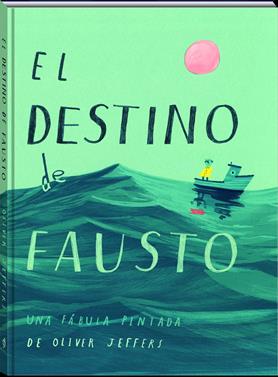 El destino de Fausto | 9788417497613 | Jeffers, Oliver | Álbumes ilustrados, libros informativos y objetos literarios.