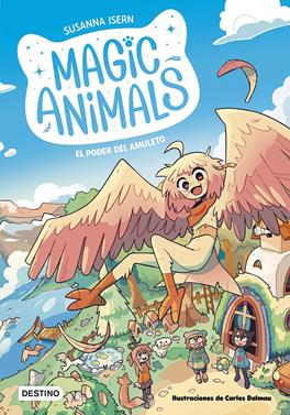 MAGIC ANIMALS 1. EL PODER DEL AMULETO | 9788408271833 | SUSANNA ISERN, CARLES DALMAU | Álbumes ilustrados, libros informativos y objetos literarios.