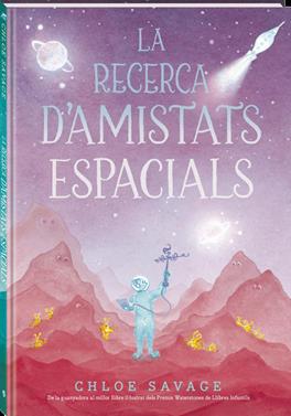 RECERCA D'AMISTATS ESPACIALS, LA | 9788419913845 | SAVAGE, CHLOE | Álbumes ilustrados, libros informativos y objetos literarios.