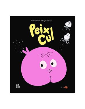 Peix Cul | 9788412683561 | Pinson, Pauline | Álbumes ilustrados, libros informativos y objetos literarios.