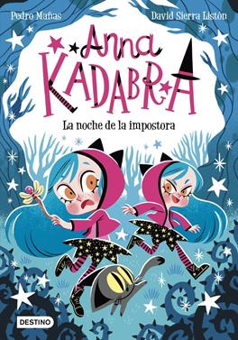 Anna Kadabra 15. La noche de la impostora | 9788408297901 | Mañas, Pedro | Álbumes ilustrados, libros informativos y objetos literarios.