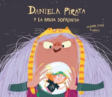 Daniela pirata y la bruja Sofronisa | 9788418133312 | Isern, Susanna | Álbumes ilustrados, libros informativos y objetos literarios.