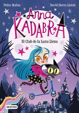 Anna Kadabra. El Club de la Luna Llena | 9788408223238 | Mañas, Pedro | àlbums il·lustrats, llibres informatius i objetes literaris
