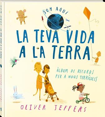 La teva vida a La Terra | 9788418762635 | Jeffers, Oliver | Álbumes ilustrados, libros informativos y objetos literarios.