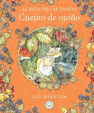 El Seto de las Zarzas. Cuento de otoño (Nueva edición) | 9788410323438 | Barklem, Jill | Álbumes ilustrados, libros informativos y objetos literarios.