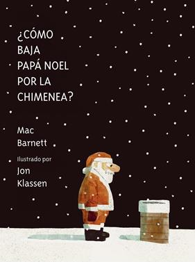 ¿Cómo baja Papá Noel por la chimenea? | 9788419607539 | Barnett, Mac | Álbumes ilustrados, libros informativos y objetos literarios.