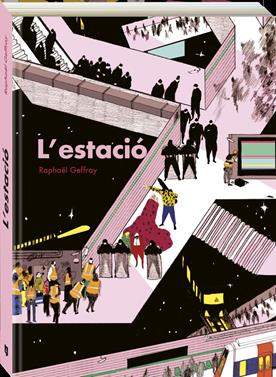L'estació | 9788419605276 | Geffray, Raphael | Álbumes ilustrados, libros informativos y objetos literarios.