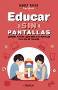 Educar sin pantallas | 9788441544413 | Marta Prada | Álbumes ilustrados, libros informativos y objetos literarios.
