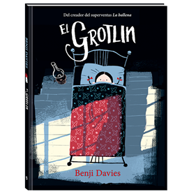El Grotlin (castellano) | ISBN 978-84-16394-77-7 | Benji Davies | Álbumes ilustrados, libros informativos y objetos literarios.