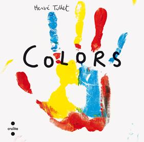Colors | 978-84-66134-98-9 | Hervé Tullet | Álbumes ilustrados, libros informativos y objetos literarios.