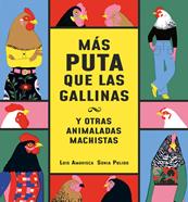 Más puta que las gallinas (y otras animaladas machistas)  | 9788418599095 | Luis Amavisca | Álbumes ilustrados, libros informativos y objetos literarios.